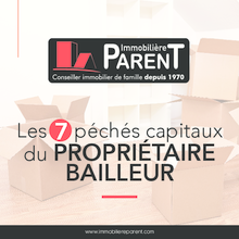 IMMOBILIERE PARENT - Les 7 péchés capitaux du PROPRIÉTAIRE BAILLEUR